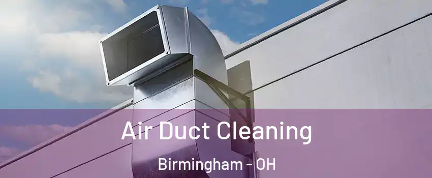Air Duct Cleaning Birmingham - OH