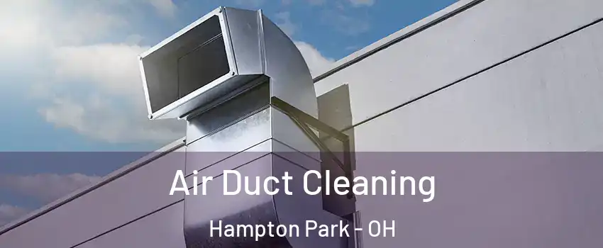 Air Duct Cleaning Hampton Park - OH