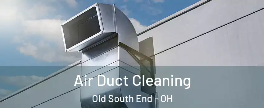 Air Duct Cleaning Old South End - OH
