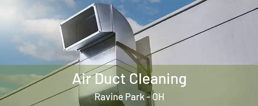 Air Duct Cleaning Ravine Park - OH