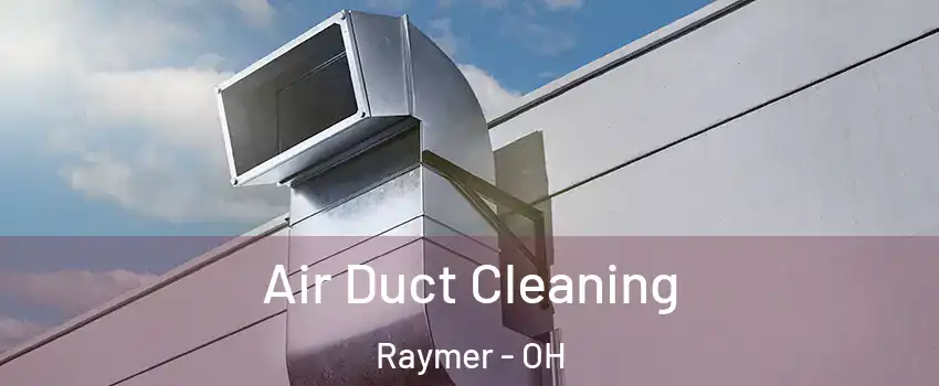 Air Duct Cleaning Raymer - OH