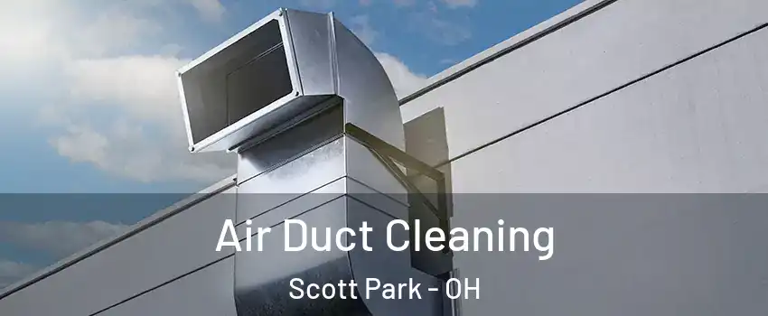 Air Duct Cleaning Scott Park - OH