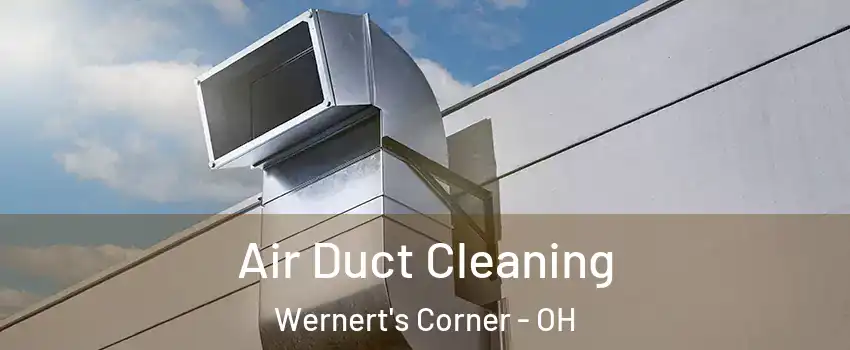 Air Duct Cleaning Wernert's Corner - OH
