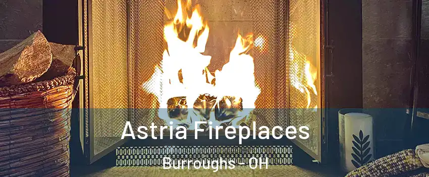Astria Fireplaces Burroughs - OH