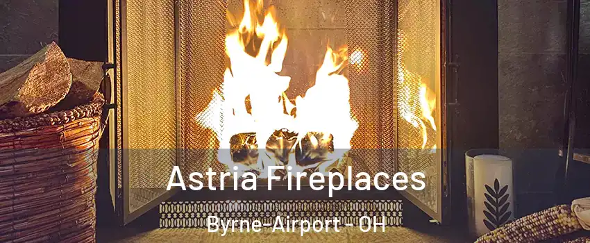Astria Fireplaces Byrne-Airport - OH