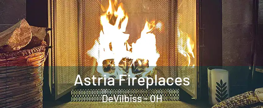 Astria Fireplaces DeVilbiss - OH