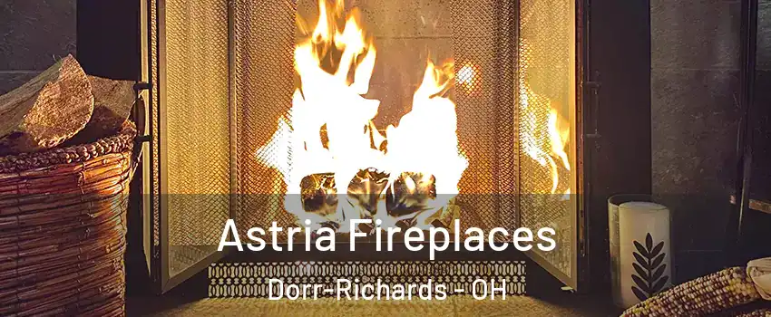 Astria Fireplaces Dorr-Richards - OH