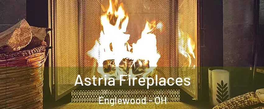 Astria Fireplaces Englewood - OH
