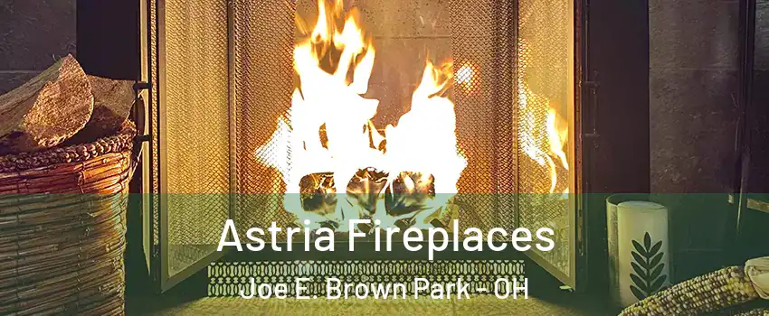 Astria Fireplaces Joe E. Brown Park - OH