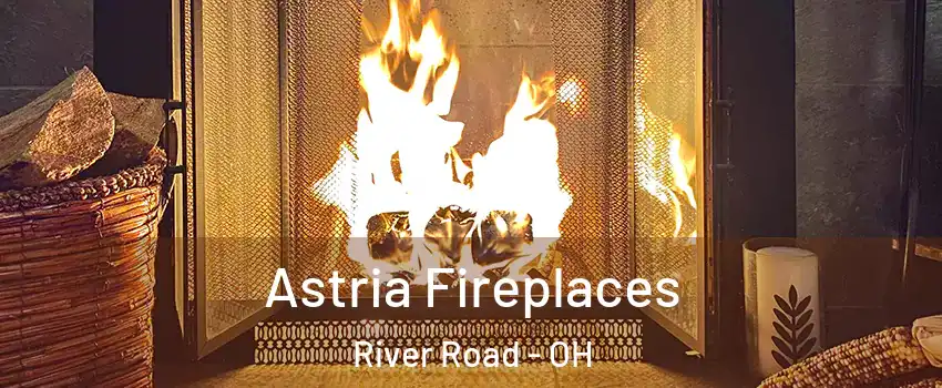 Astria Fireplaces River Road - OH