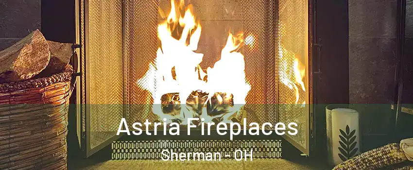 Astria Fireplaces Sherman - OH