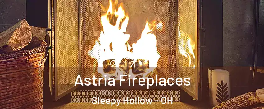 Astria Fireplaces Sleepy Hollow - OH