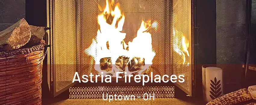 Astria Fireplaces Uptown - OH