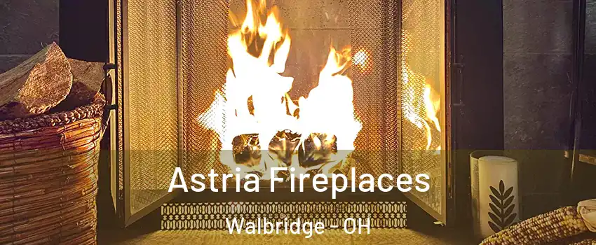 Astria Fireplaces Walbridge - OH