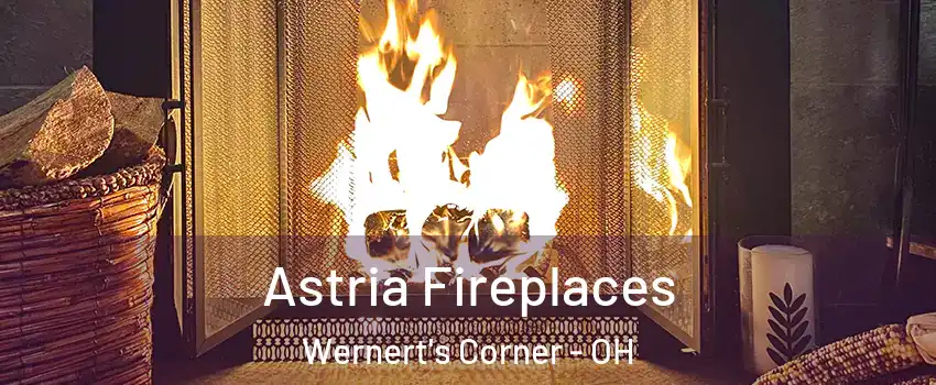 Astria Fireplaces Wernert's Corner - OH
