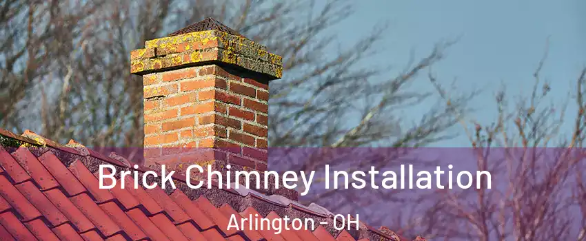 Brick Chimney Installation Arlington - OH