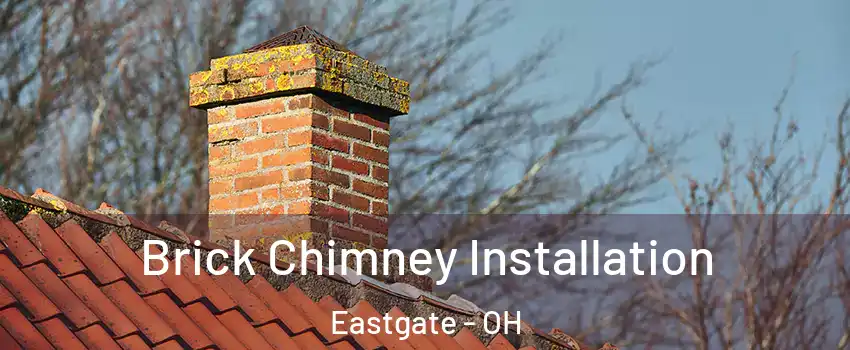 Brick Chimney Installation Eastgate - OH