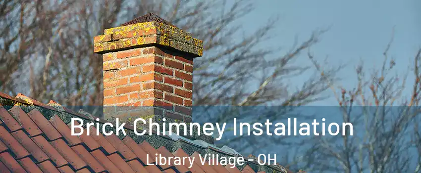 Brick Chimney Installation Library Village - OH