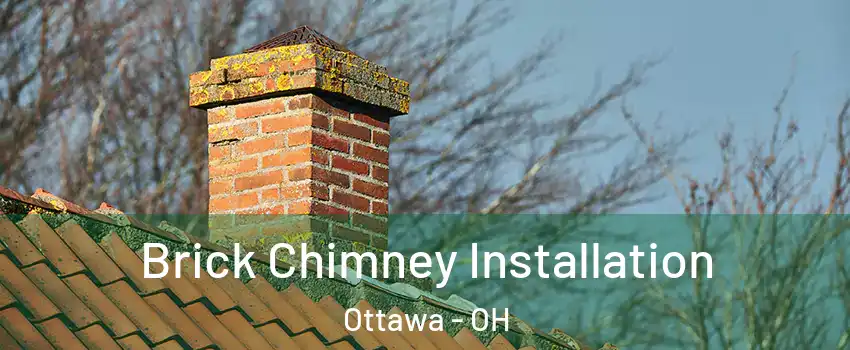 Brick Chimney Installation Ottawa - OH