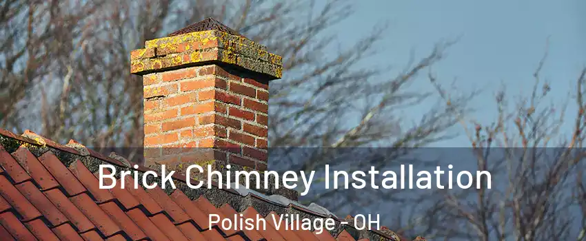 Brick Chimney Installation Polish Village - OH