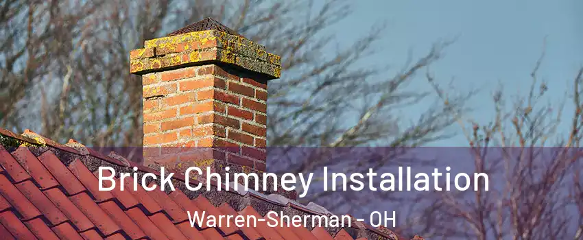 Brick Chimney Installation Warren-Sherman - OH