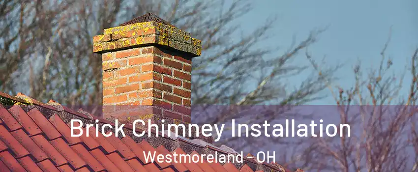 Brick Chimney Installation Westmoreland - OH