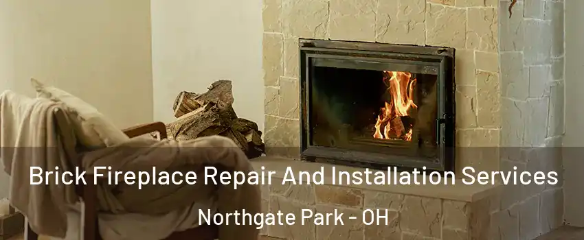 Brick Fireplace Repair And Installation Services Northgate Park - OH