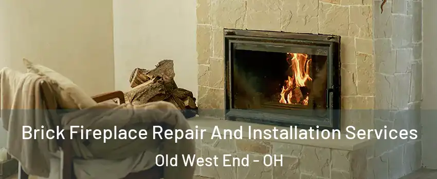Brick Fireplace Repair And Installation Services Old West End - OH