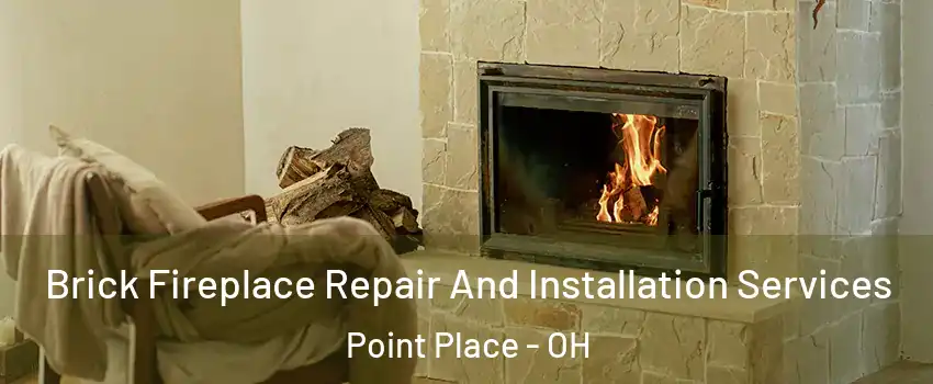 Brick Fireplace Repair And Installation Services Point Place - OH