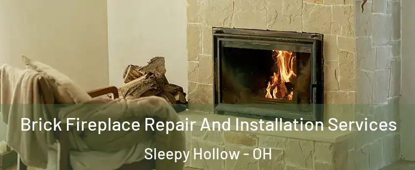 Brick Fireplace Repair And Installation Services Sleepy Hollow - OH