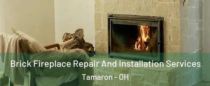 Brick Fireplace Repair And Installation Services Tamaron - OH