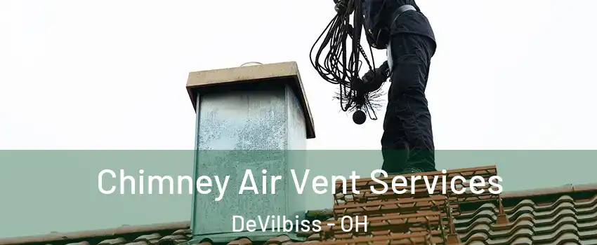 Chimney Air Vent Services DeVilbiss - OH