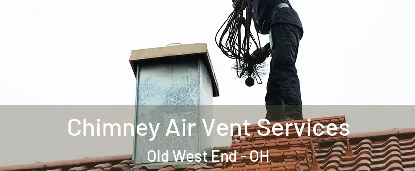 Chimney Air Vent Services Old West End - OH