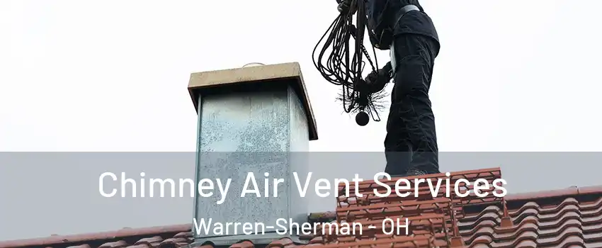 Chimney Air Vent Services Warren-Sherman - OH