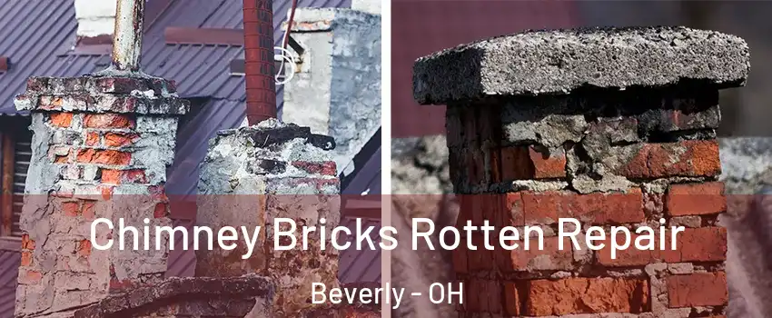 Chimney Bricks Rotten Repair Beverly - OH