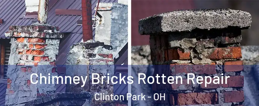 Chimney Bricks Rotten Repair Clinton Park - OH