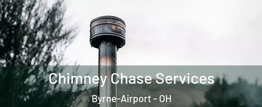 Chimney Chase Services Byrne-Airport - OH
