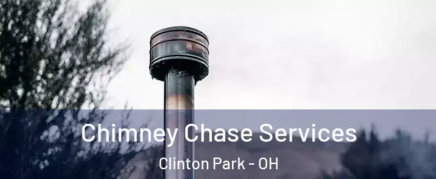 Chimney Chase Services Clinton Park - OH