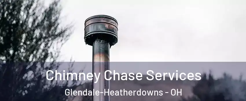 Chimney Chase Services Glendale-Heatherdowns - OH