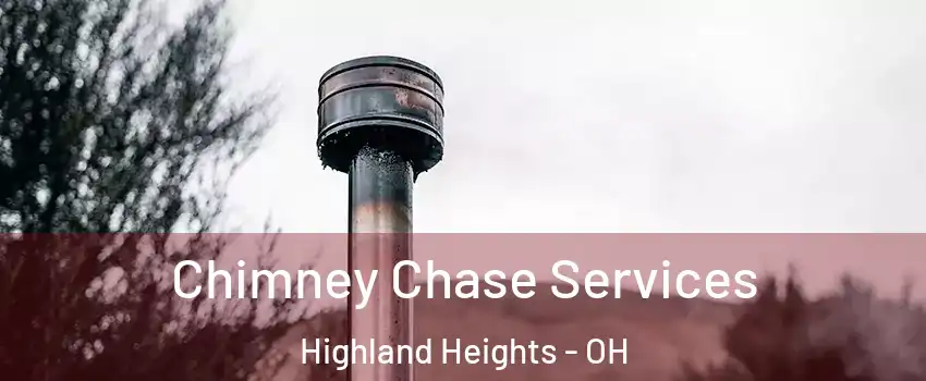 Chimney Chase Services Highland Heights - OH