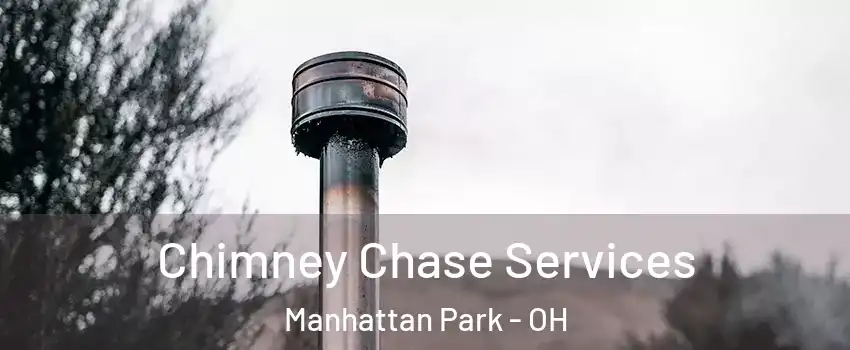 Chimney Chase Services Manhattan Park - OH