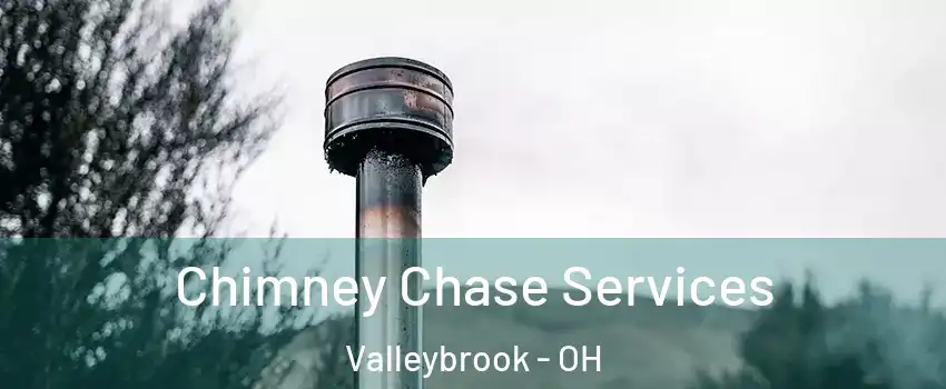 Chimney Chase Services Valleybrook - OH