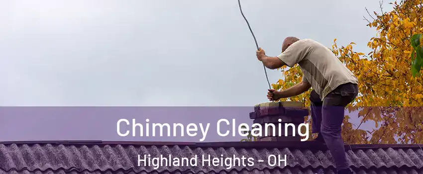 Chimney Cleaning Highland Heights - OH