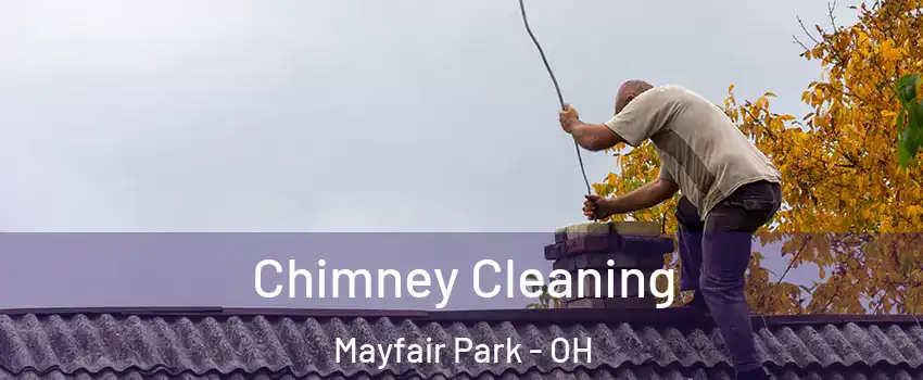 Chimney Cleaning Mayfair Park - OH