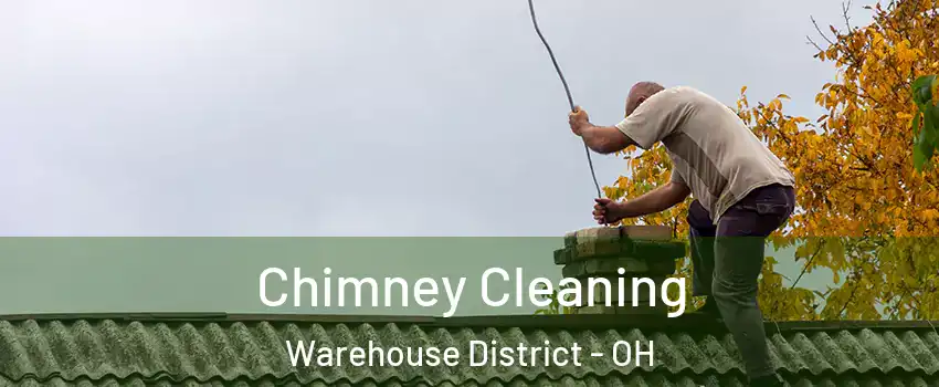 Chimney Cleaning Warehouse District - OH