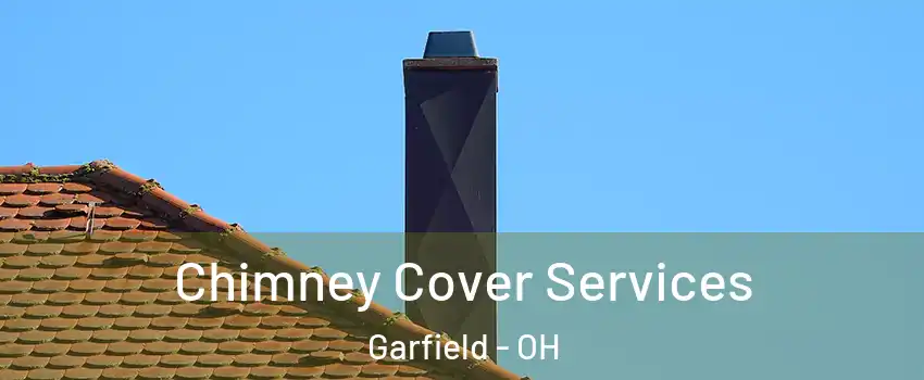 Chimney Cover Services Garfield - OH