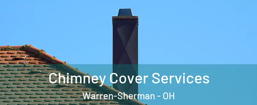 Chimney Cover Services Warren-Sherman - OH