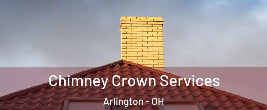 Chimney Crown Services Arlington - OH