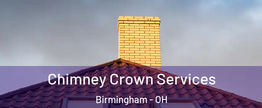 Chimney Crown Services Birmingham - OH