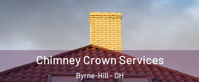 Chimney Crown Services Byrne-Hill - OH